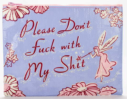 Please Don't Fuck with My Shit Zipper Pouch
